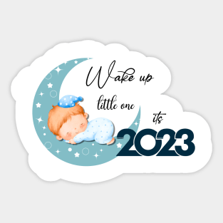 Wake up little one. Its 2023 Sticker